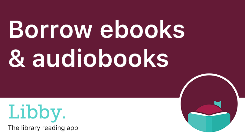 Borrow ebooks & audiobooks through Libby, the library reading app.