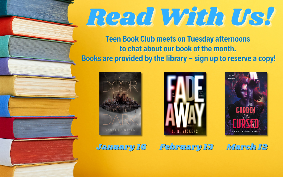 Read with us! Teen book club meets on Tuesday afternoons to chat about our book of the month. Books are provided by the library - sign up to reserve a copy!