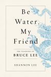 The Seekers: "Be water, my friend: the teachings of Bruce Lee"