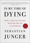 The Seekers: "In My Time of Dying: how I came face-to-face with the idea of an afterlife" By Sebastian Junger